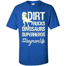 Load image into Gallery viewer, Dirt Trucks Dinosaurs Superheros boymomlife Tired - Shirt