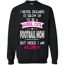 Load image into Gallery viewer, A Super cute Football Mom Mother’s Day Gift ideas Funny - Sweatshirt