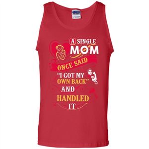 A Single Mom Once Said I Got My Own Back Mother’s Day - Tank Top