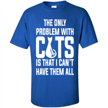 Load image into Gallery viewer, Cats T Shirt Hoodie Cats…I can’t have them all Mother’s Day - Shirt