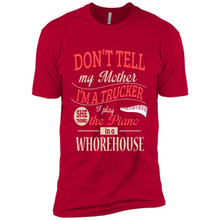 Load image into Gallery viewer, Don’t Tell My Mother I’m A Trucker I Play The Piano In A Whorehouse Mother Day - Premium Short Sleeve T-Shirt