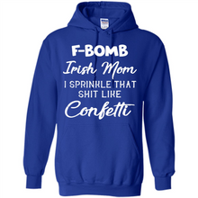 Load image into Gallery viewer, F-Bomb Irish mom I sprinkle that shit like confetti - Hoodie