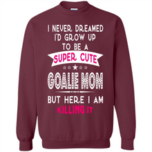 Load image into Gallery viewer, A Super cute Goalie Mom Mother’s Day Gift ideas Funny - Sweatshirt
