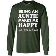 Load image into Gallery viewer, Being An Auntie Makes Me Happy, You Not So Much Funny mother’s day Gift - Long Sleeve T-Shirt