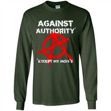 Load image into Gallery viewer, Anarchy Against Authority Except Mom’s Mother’s Day - Long Sleeve T-Shirt