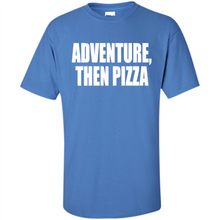 Load image into Gallery viewer, Adventure Then Pizza Junk Food Lover Foodie T-Shirt Mother’s Day Gift ideas - Shirt