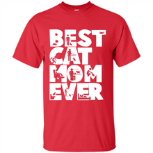 Load image into Gallery viewer, BEST CAT MOM EVER A LIFE WITH CATS - Shirt