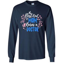 Load image into Gallery viewer, Best Kind Of Mom Raises A Doctor Long Sleeve Mother Day - Long Sleeve T-Shirt