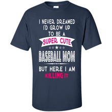 Load image into Gallery viewer, A Super cute Baseball Mom Mother’s Day Gift ideas Funny - Shirt