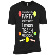 Load image into Gallery viewer, Came to Party By Party I Mean Teach Preschool Mother’s - Premium Short Sleeve T-Shirt