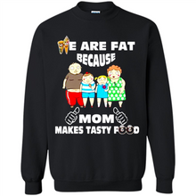 Load image into Gallery viewer, Family We Are Fat Because Mom Makes Tasty Food Mother Day - Sweatshirt
