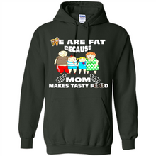 Load image into Gallery viewer, Family We Are Fat Because Mom Makes Tasty Food Mother Day - Hoodie