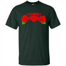 Load image into Gallery viewer, Feminist Mom Mother’s day Feminism - Shirt
