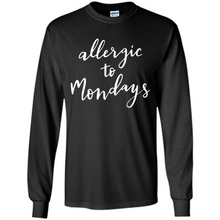 Load image into Gallery viewer, Allergic To Mondays T-Shirt Funny Women’s Mom Mama Mother - Long Sleeve T-Shirt