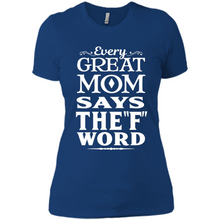 Load image into Gallery viewer, Every Great Mom Says The F Word Mother’s Day - Ladies' Boyfriend T-Shirt