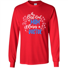 Load image into Gallery viewer, Best Kind Of Mom Raises A Doctor Long Sleeve Mother Day - Long Sleeve T-Shirt
