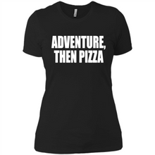 Load image into Gallery viewer, Adventure Then Pizza Junk Food Lover Foodie T-Shirt Mother’s Day Gift ideas - Ladies' Boyfriend T-Shirt