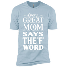 Load image into Gallery viewer, Every Great Mom Says The F Word Mother’s Day - Premium Short Sleeve T-Shirt