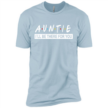 Load image into Gallery viewer, Auntie – I’ll Be There For You – Funny Mother’s Day, Birthday Gift For Auntie, New Auntie - Premium Short Sleeve T-Shirt
