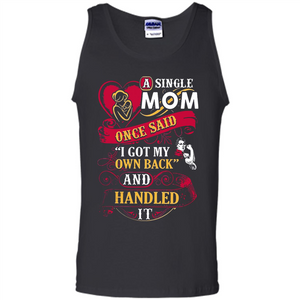 A Single Mom Once Said I Got My Own Back Mother’s Day - Tank Top