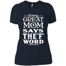 Load image into Gallery viewer, Every Great Mom Says The F Word Mother’s Day - Ladies' Boyfriend T-Shirt