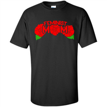 Load image into Gallery viewer, Feminist Mom Mother’s day Feminism - Shirt