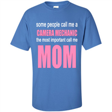 Load image into Gallery viewer, CAMERA MECHANIC The Most Important Call Me Mom Mother’s Day - Shirt
