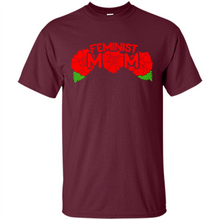 Load image into Gallery viewer, Feminist Mom Mother’s day Feminism - Shirt