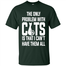 Load image into Gallery viewer, Cats T Shirt Hoodie Cats…I can’t have them all Mother’s Day - Shirt