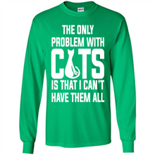 Load image into Gallery viewer, Cats T Shirt Hoodie Cats…I can’t have them all Mother’s Day - Long Sleeve T-Shirt