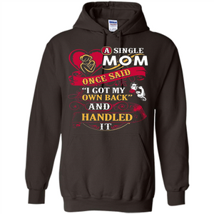 A Single Mom Once Said I Got My Own Back Mother’s Day - Hoodie