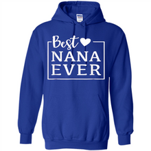 Load image into Gallery viewer, Best Nana Ever T Shirt Birthday Mothers Day For Grandma - Hoodie