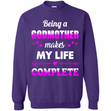 Load image into Gallery viewer, Being A Godmother Makes My Life Complete Funny mother’s day Gift For Beloved Godmother - Sweatshirt