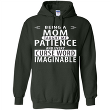 Load image into Gallery viewer, Being A Mom Taught Me Patience – Awesome Gift On Mother’s Day - Hoodie
