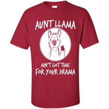 Load image into Gallery viewer, Aunt Llama – Ain’t Got Time For Your Drama – Best Mother’s Day Gift For Auntie - Shirt