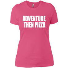 Load image into Gallery viewer, Adventure Then Pizza Junk Food Lover Foodie T-Shirt Mother’s Day Gift ideas - Ladies' Boyfriend T-Shirt