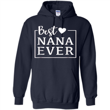 Load image into Gallery viewer, Best Nana Ever T Shirt Birthday Mothers Day For Grandma - Hoodie