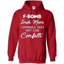 Load image into Gallery viewer, F-Bomb Irish mom I sprinkle that shit like confetti - Hoodie