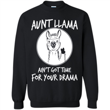 Load image into Gallery viewer, Aunt Llama – Ain’t Got Time For Your Drama  – Best Mother’s Day Gift For Auntie - Sweatshirt