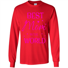 Load image into Gallery viewer, Best Mom in the World Mother’s Day - Long Sleeve T-Shirt