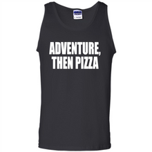 Load image into Gallery viewer, Adventure Then Pizza Junk Food Lover Foodie T-Shirt Mother’s Day Gift ideas - Tank Top