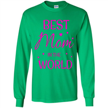 Load image into Gallery viewer, Best Mom in the World Mother’s Day - Long Sleeve T-Shirt