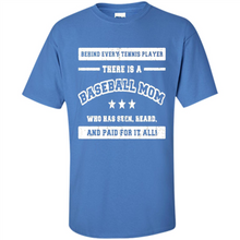 Load image into Gallery viewer, Behind Every Baseball Player, There Is A Baseball Mom. Who Has S Mother’s Day - Shirt