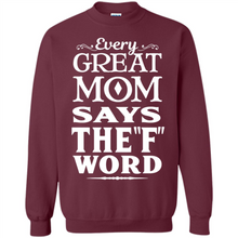 Load image into Gallery viewer, Every Great Mom Says The F Word Mother’s Day - Sweatshirt
