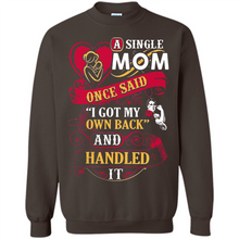 Load image into Gallery viewer, A Single Mom Once Said I Got My Own Back Mother’s Day - Sweatshirt