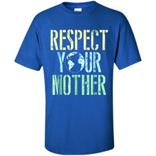 Load image into Gallery viewer, Earth Day Shirt Respect Your Mother Vintage - Shirt