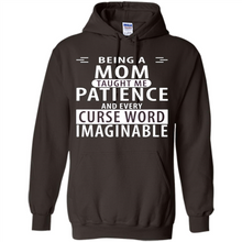 Load image into Gallery viewer, Being A Mom Taught Me Patience – Awesome Gift On Mother’s Day - Hoodie