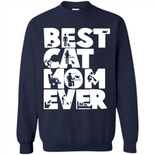 Load image into Gallery viewer, BEST CAT MOM EVER A LIFE WITH CATS - Sweatshirt