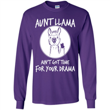 Load image into Gallery viewer, Aunt Llama – Ain’t Got Time For Your Drama – Best Mother’s Day Gift For Auntie - Long Sleeve T-Shirt