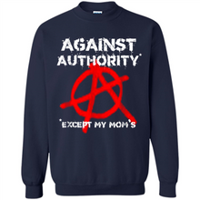Load image into Gallery viewer, Anarchy Against Authority Except Mom’s Mother’s Day - Sweatshirt